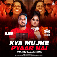Kya Mujhe Pyaar Hai (Mash Mix) - DJ Maana &amp; DJ Ali by AIDC