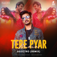 Tere Pyar Mein (Remix) - Sulectro by AIDC