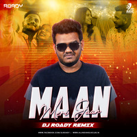 Maan Meri Jaan (Remix) - DJ Roady by Dj Roady