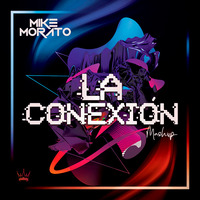 Mike Morato - La Conexion (Mashup) by Mike Morato