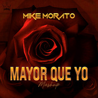 Mike Morato - Mayor que yo (Mashup) by Mike Morato