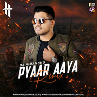 Pyaar Aaya - Remix - Dj Himanshu by Downloads4Djs