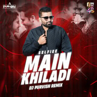 Main Khiladi (Remix) - DJ Purvish by Downloads4Djs