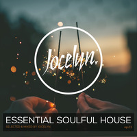 ESSENTIAL SOULFUL HOUSE - Ep.23 By Jocelyn by Jocelyn (E.S.H)