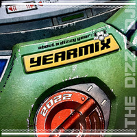 The Dizzy DJ - about a dizzy year - YEARMIX 2022 by The D!zzy DJ