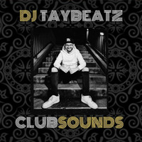 DJ TAYBEATZ - CLUBSOUNDS by DJ TAYBEATZ