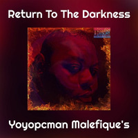 Return To The Darkness By Yoyopcman Malefique's (Album 2022) [Mix] by Yoyopcman Malefique's