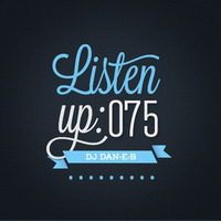 Listen Up #75 by DJ DAN-E-B
