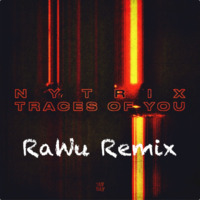 Traces Of You (RaWu Remix) by RaWu