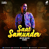 Saat Samundar - Ashwani Machal (Remix) - Muzik Mafia by AIDD