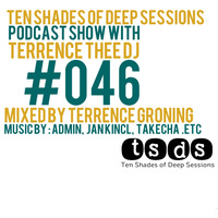 TSDS046 Mixed By Terrence Groning by Ten Shades of Deep Sessions Podcast