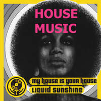 My House is Your House - Sunset to Sunrise House Trip - Part 1 of 4 - Liquid Sunshine @ The Face Radio - 21-06-2022 by Liquid Sunshine