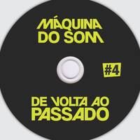 De Volta ao Passado #4 by Máquina do Som