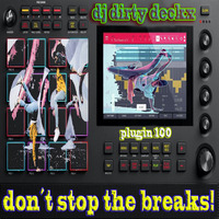 DJ Dirty Deckx - Plugin 100 - Dont Stop The Breaks! - 2022-12-05 - breakbeat music mix by Dj Dirty DeckX