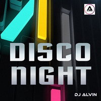 DJ Alvin - Disco Night (Extended Mix) by ALVIN PRODUCTION ®