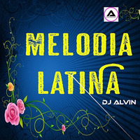 DJ Alvin - Melodia Latina by ALVIN PRODUCTION ®