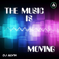 DJ Alvin - The Music is Moving by ALVIN PRODUCTION ®