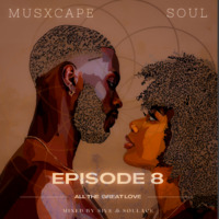 Musxcape Soul Episode 8 by MusXcape