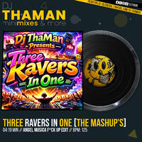 Three Ravers In One [Angel Musica F*ck Up Edit] - Dj ThaMan by DJ THAMAN