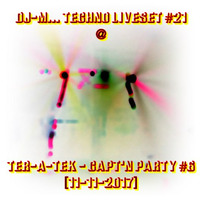 Dj~M...Techno LiveSet #21 @ Ter-A-teK - Capt'N Party #6 [11-11-2017] by Dj~M...