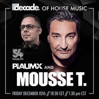 #027 &quot;decade of House Music&quot; with DJ PLAUMiX &amp; Guest DJ MOUSSE T. by decade
