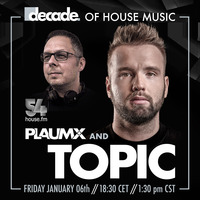 #028 &quot;decade of House Music&quot; with DJ PLAUMiX &amp; Guest DJ TOPIC by decade