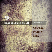 BlackGloves Music Presents V I N T A G E  P A R T Y  M I X by The LoungeScenario