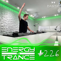 EoTrance #226 - Energy of Trance - hosted by BastiQ by Energy of Trance