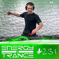 EoTrance #231 - Energy of Trance - hosted by BastiQ by Energy of Trance