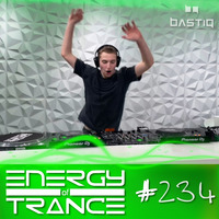 EoTrance #234 - Energy of Trance - hosted by BastiQ by Energy of Trance