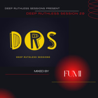 Deep Ruthess Session 29 (Mixed by Fumi) by Deep Ruthless Sessions