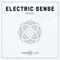 Electric Sense 086 (February 2023) [mixed by Mja Music Switzerland] by Another Life Music