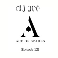 DJ Ace - Ace of Spades (Episode 12) by DJ Ace
