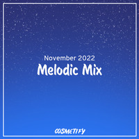 Melodic Mix - November 2022 by Cerulean