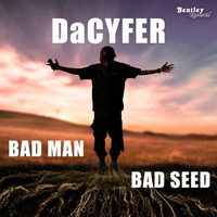 Bad Man Bad Seed by DaCyfer