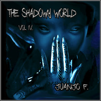Juanjo F - Podcast 65 @ The Shadow World - Vol 4 by Juanjo Casado AKA Juanjo F.