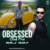 Obsessed (Club Mix) - Raj Roy by D4D India