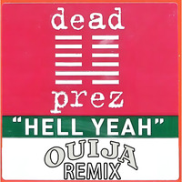 Dead Prez - Hell Yeah (Remix) by DJ Ouija