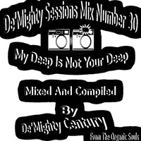 De'Mighty_Sessions_Mix_Number_30_My_Deep_Is_Not_Your_Deep__(Mixed_and_Compil by De'Mighty Century