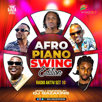 RADIO AKTIV SET 10 (AFRO PIANIO SWING EDITION - DJ GAZAKING #MRSHALLWE by DJ GAZAKING