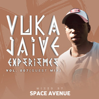 Vuka jaive Experience 07 ( Guest mix ) Mixed By Space Avenue by SPACE AVENUE