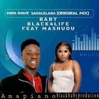 Mina nawe Sadalelana_dj baby black4life feat Mashudu ( original mix ) by Dj baby black4life.