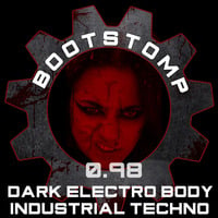 Bootstomp 0.98: Dark Electro Body Industrial Techno by DJ Bootstomp