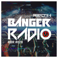 Banger Radio - Episode 28 by Rectik