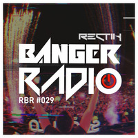 Banger Radio - Episode 29 by Rectik