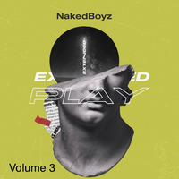 Nakedboyz - Extented play. vol 3 by Kingtainment