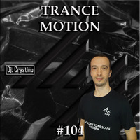 Dj Crystino - Trance Motion #104 by Dj Crystino
