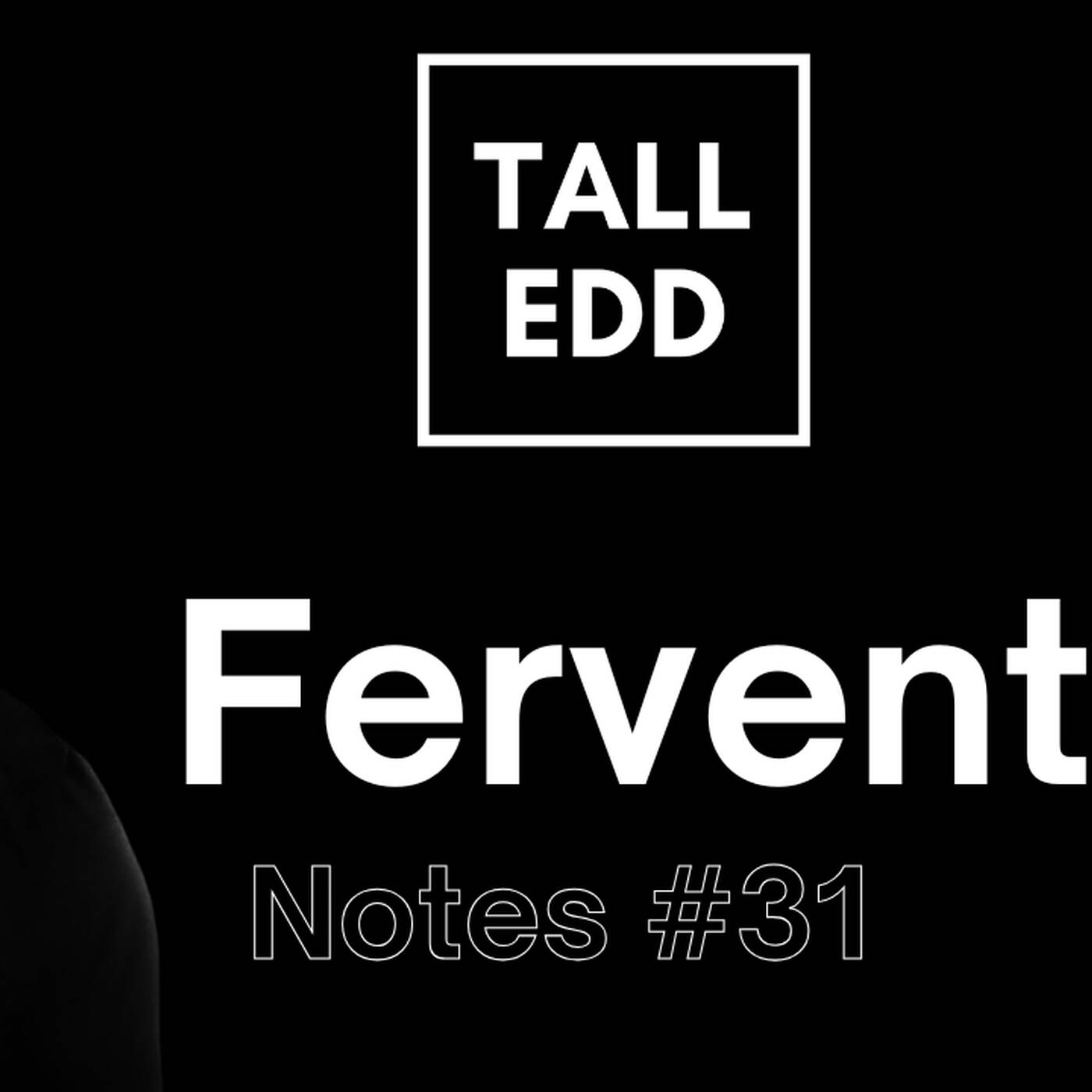 Fervent Notes Vol.31 Mixed By Tall Edd episode artwork