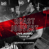 ROAST JOUVERT LIVE AUDIO by Blaqrose Supreme
