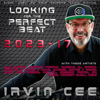 Looking for the Perfect Beat 2023-17 - RADIO SHOW by Irvin Cee by Irvin Cee